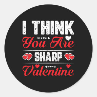 I Think You Are Sharp Valentine For Couples  Classic Round Sticker