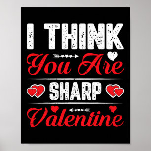 I Think You Are Sharp Valentine For Couples Poster