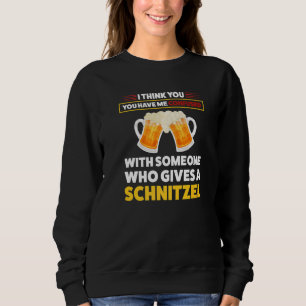 I think you have me confused schnitzel German food Sweatshirt