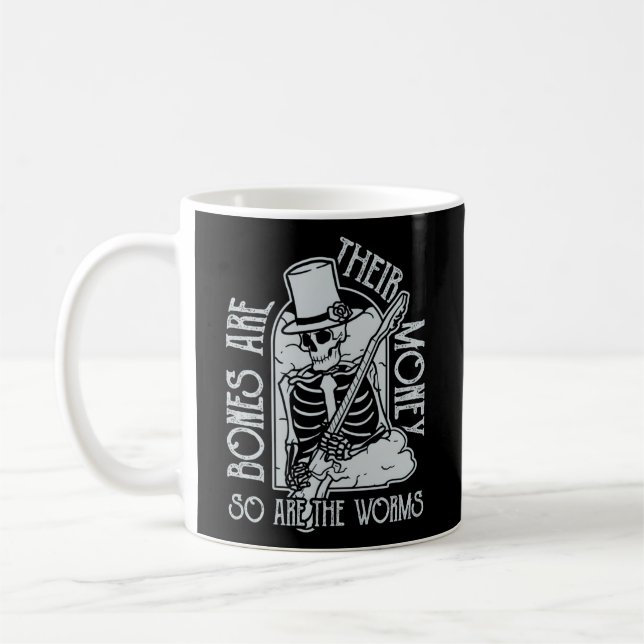 I Think You Should Leave Bones Are Their Money Coffee Mug (Left)