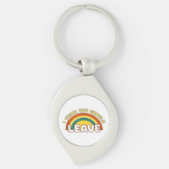 I Think You Should Leave Funny Rainbow  Key Ring (Front)