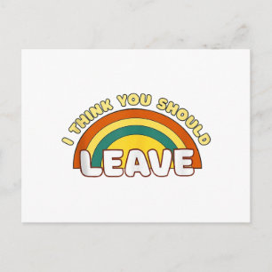 I Think You Should Leave Funny Rainbow Postcard
