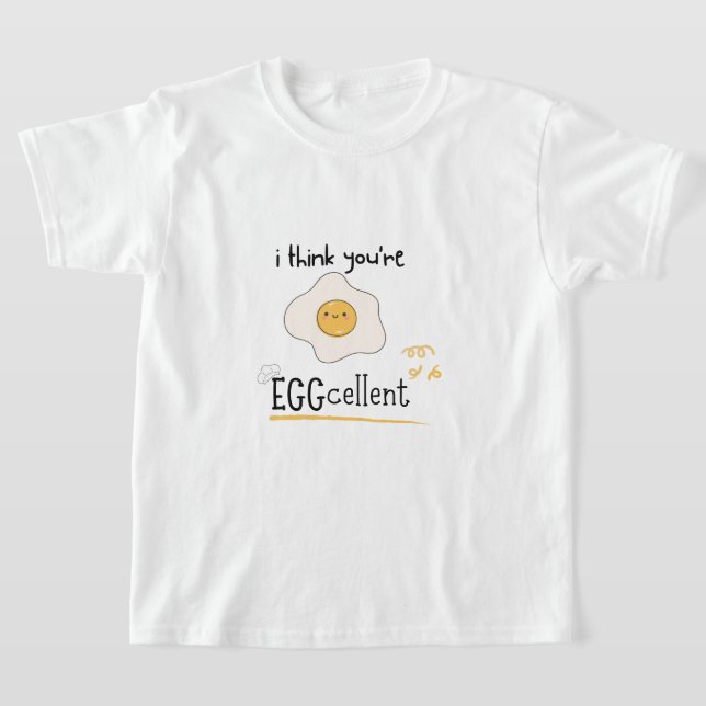 I think you're EGGcellent T-Shirt (Laydown)