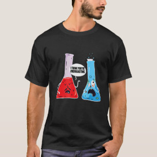 I Think You're Overreacting Chemist Chemistry T-Shirt