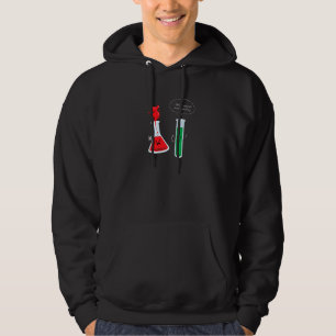 I Think You're Overreacting Chemistry Experiment S Hoodie