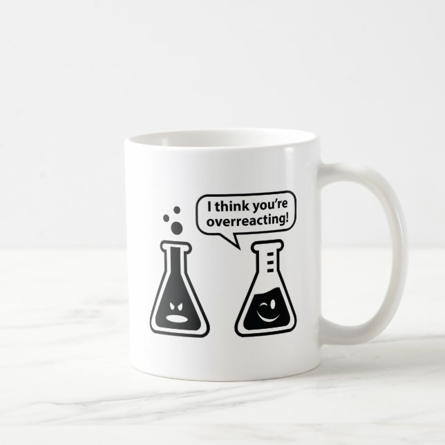I Think You're Overreacting! Coffee Mug (Right)