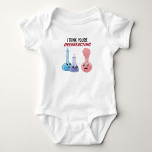 I Think You're Overreacting - Funny Chemistry Baby Bodysuit