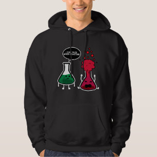 I Think You're Overreacting Funny Chemistry Hoodie