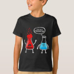 I think you're overreacting - Funny Nerd Chemistry T-Shirt<br><div class="desc">Hope you like it 41</div>