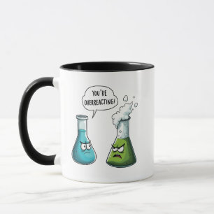  I Think You're Overreacting Funny Nerd Science   Mug