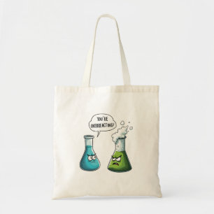  I Think You're Overreacting Funny Nerd Science   Tote Bag