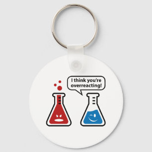 I Think You're Overreacting! Key Ring