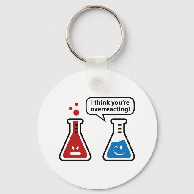 I Think You're Overreacting! Key Ring (Front)