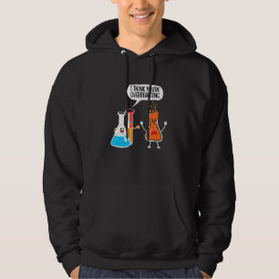 I Think Youre Overreacting Science Hoodie