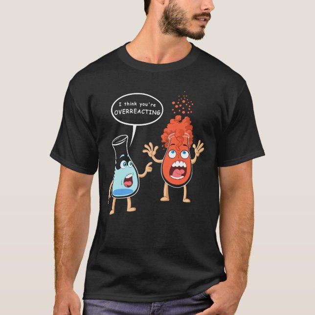 i think you're overreacting T-Shirt (Front)