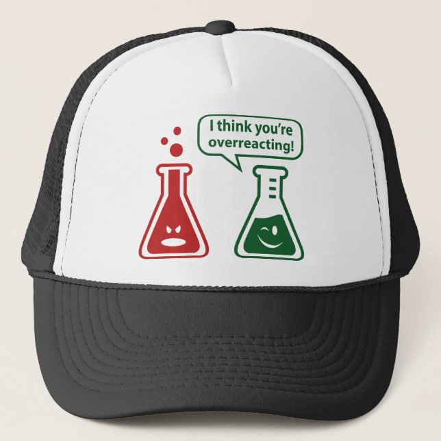 I Think You're Overreacting! Trucker Hat (Front)
