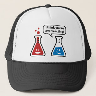 I Think You're Overreacting! Trucker Hat