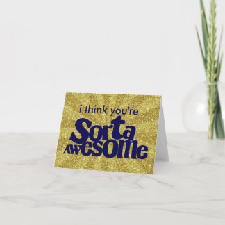 I Think You're Sorta Awesome Notecard