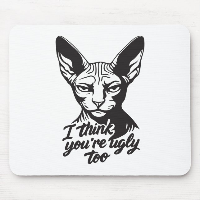 I think you're ugly too mouse pad (Front)