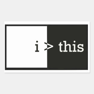 i > this  (i am greater than this) rectangular sticker
