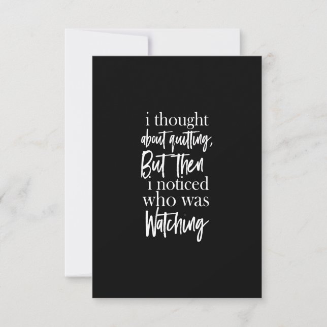 i thought about quitting but then i noticed who wa thank you card (Front)