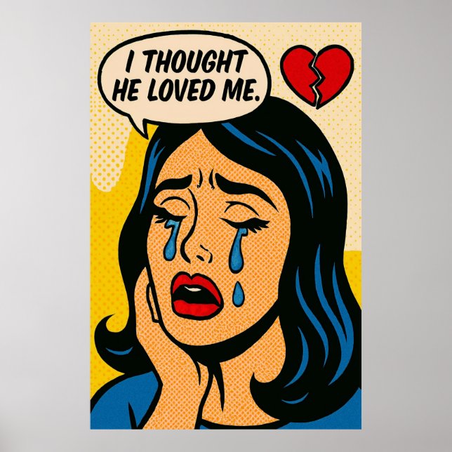 I Thought He Loved Me – Pop Art Heartbreak Poster (Front)