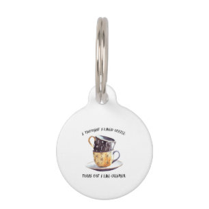 I Thought I Liked Coffee Turns Out I Like Creamer Pet Tag