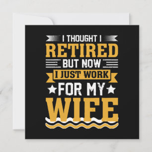 I thought I was retired but now I just work for my Invitation