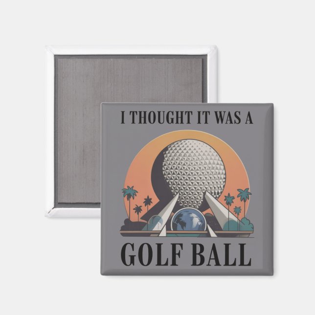 I Thought It Was A Golf Ball Funny Golfing Lover Magnet (Front/Back)