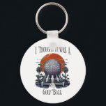 I Thought It Was A Golf Ball Golf Lover Golfing Te Key Ring<br><div class="desc">I Thought It Was A Golf Ball Golf Lover Golfing Tee</div>