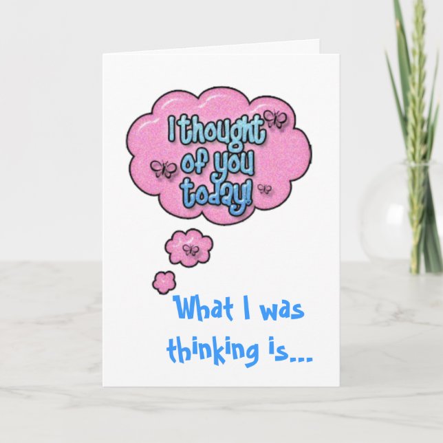 I Thought of You Today Greeting Card (Front)
