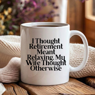 I Thought Retirement : Husband wife Funny married Coffee Mug