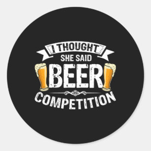 I Thought She Said Beer Competition Cheer Dad Classic Round Sticker