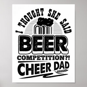 I Thought She Said Beer Competition Cheer Dad Funn Poster