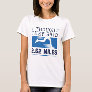 I Thought They Said 2.62 Miles T-Shirt