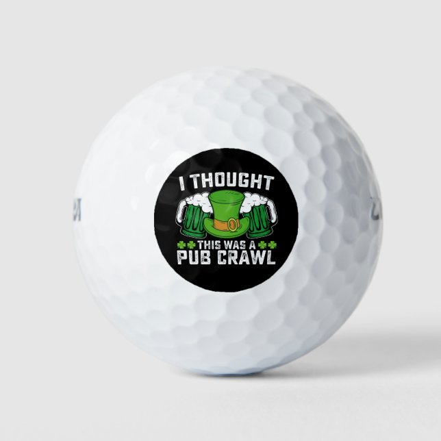 I Thought This Was A Pub Crawl St Patrick's Day Golf Balls (Front)