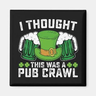I Thought This Was A Pub Crawl St Patrick's Day Magnet