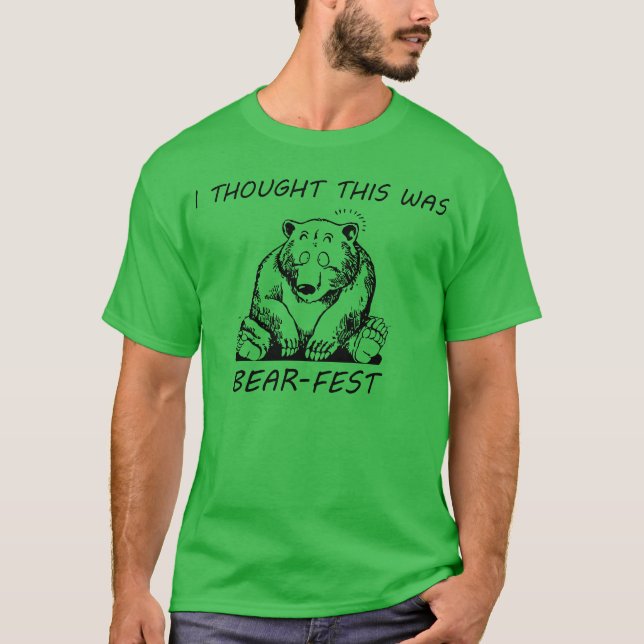 I thought this was Bear-Fest T-Shirt (Front)
