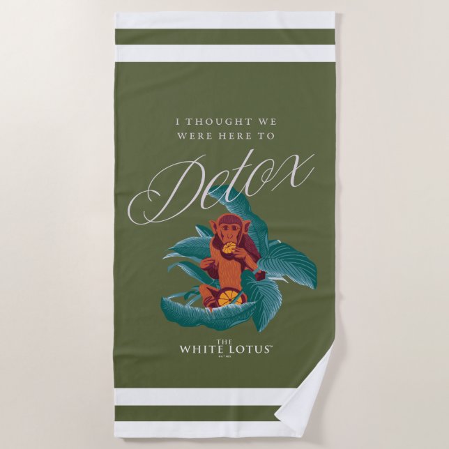 I Thought We Were Here to Detox - The White Lotus Beach Towel (Front)
