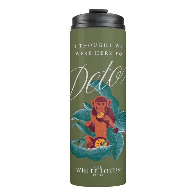 I Thought We Were Here to Detox - The White Lotus Thermal Tumbler (Front)