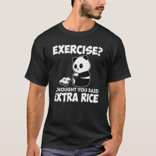 I Thought You Said Extra Rice Panda Asian Food Fun T-Shirt