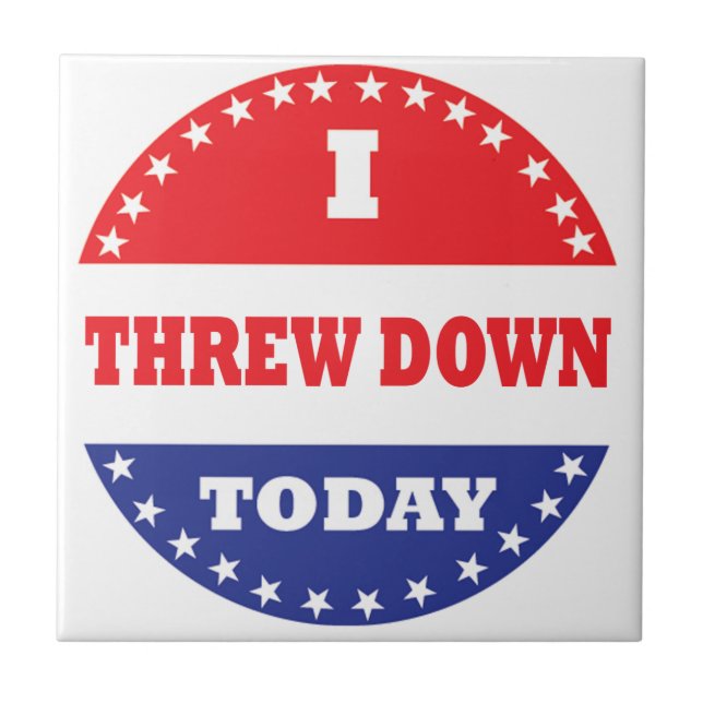 I Threw Down Today Tile (Front)