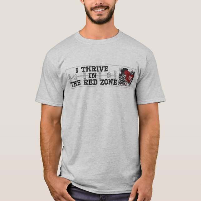I thrive in the Red Zone Red T-Shirt (Front)