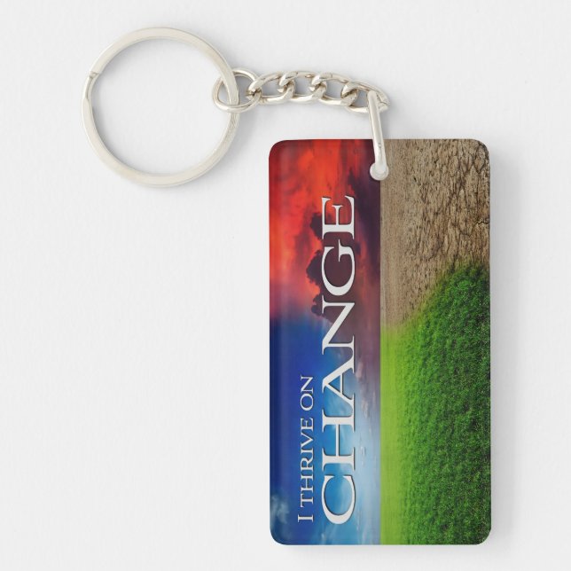 "I thrive on change" Motivation Affirmation Key Ring (Front)