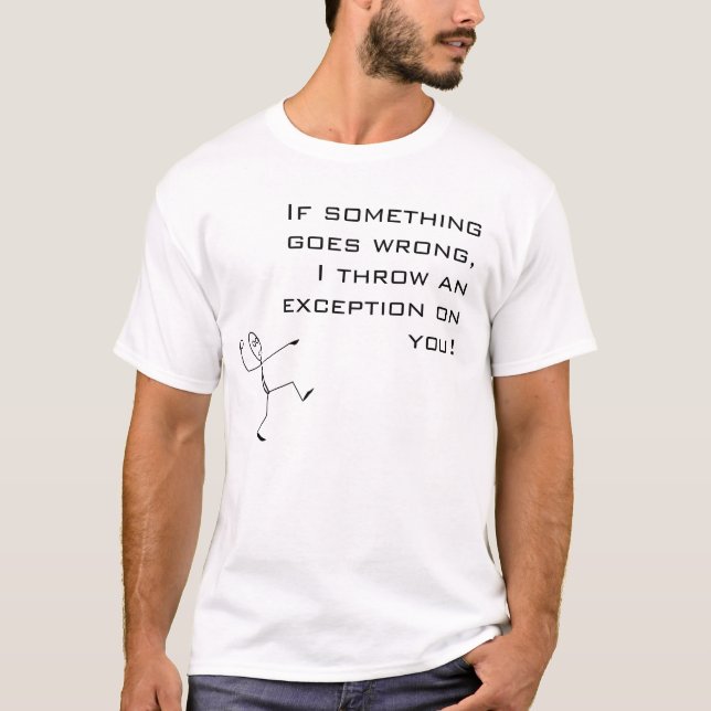 I throw an exception on you T-Shirt (Front)