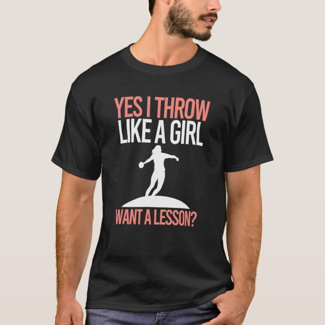 I Throw Like A Girl Discus Women Thrower Track And T-Shirt (Front)