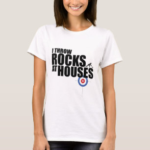 I throw rocks at houses curling T-Shirt