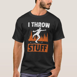 I Throw Stuff Athlete Sport Track And Field Discus T-Shirt