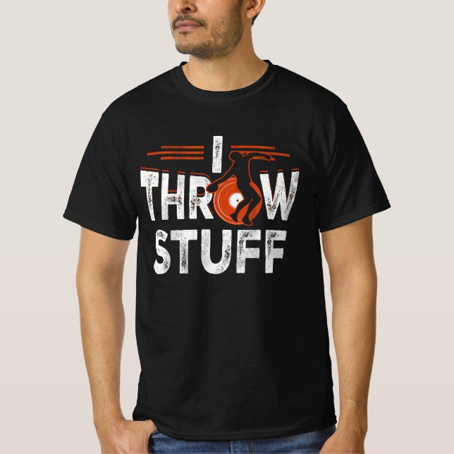 I Throw Stuff Discus Track and Field Athlete Throw T-Shirt (Front)