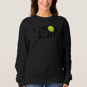 I Throw Stuff Tennis Player Tennis  Tennis Coach Sweatshirt
